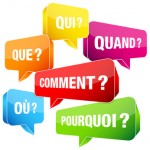 Qui? Que? Quand? Comment? Où? Pourquoi?